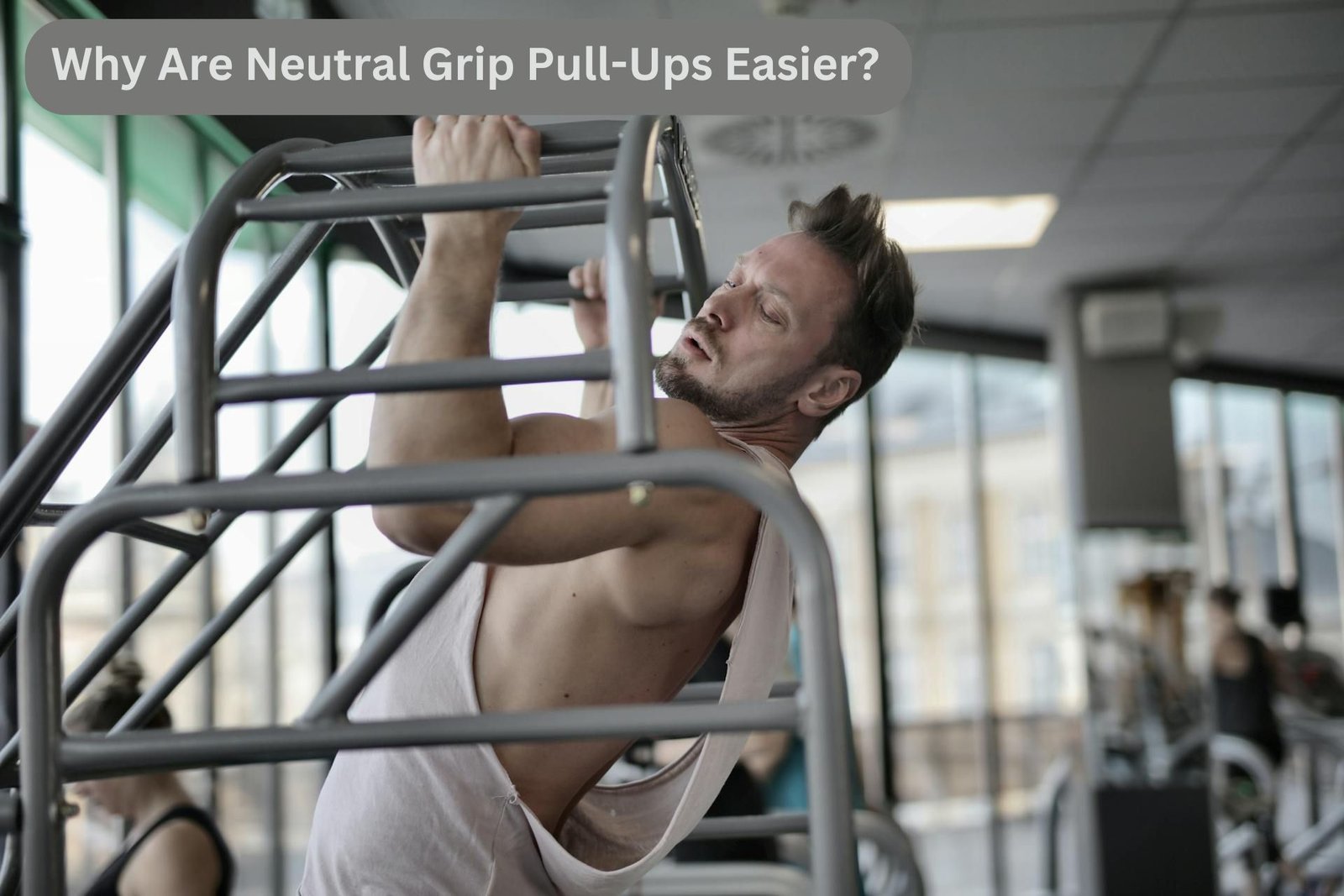 Why Are Neutral Grip Pull-Ups Easier? Experts Reveal the Science